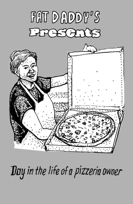 Hand written drawing of Janine Coons holding open a pizza box with a pizza inside. Around the image it reads, "Fat Daddy's Presents: Day in the life of a pizzeria owner.